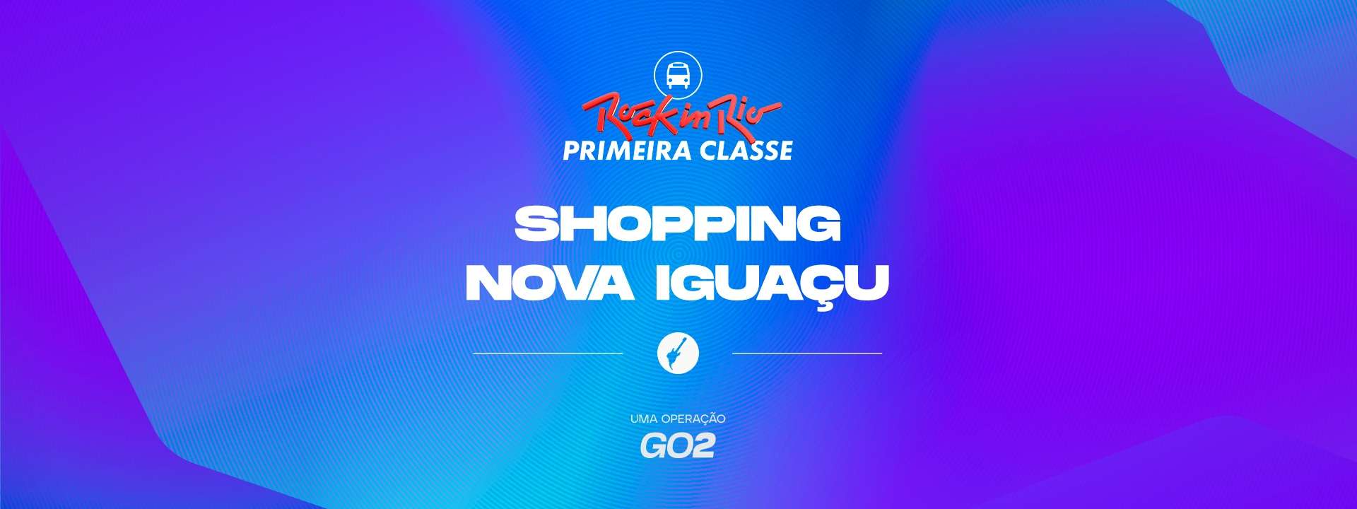 Primeira Classe Rock in Rio - Shopping Nova Iguaçú